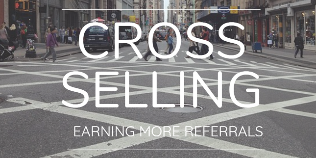 Cross selling, earning more referrals